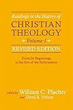 Readings in the History of Christian Theology, Volume 1, Revised Edition: From Its Beginnings to the Eve of the Reformation