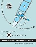 Introduction to Paddling: Canoeing Basics for Lakes and Rivers