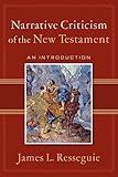 Narrative Criticism of the New Testament: An Introduction