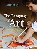 The Language of Art: Inquiry-Based Studio Practices in Early Childhood Settings