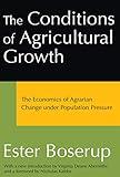 The Conditions of Agricultural Growth: The Economics of Agrarian Change Under Population Pressure