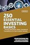 ESSENTIAL INVESTING BASICS: The Key Definitions, Concepts, Ideas and Foundations For New Investor Success