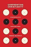 Confronting Christianity: 12 Hard Questions for the World's Largest Religion (The Gospel Coalition)