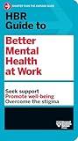 HBR Guide to Better Mental Health at Work (HBR Guide Series)