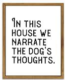 Dog Sign Wall Art, In This House We Narrate The Dogs Thoughts Dog Wall Decor, Farmhousev Funny Small Dog Decor Signs Print Poster Framed Canvas Painting Wall Art, Pet Themed Wall Art for Home Living