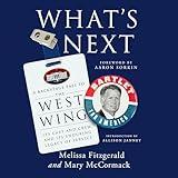 What's Next: A Backstage Pass to The West Wing, Its Cast and Crew, and Its Enduring Legacy of Service