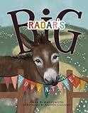 Radar's Big Adventure: The Story of a Real-Life One-Eared Donkey and His Extra-Special Friends