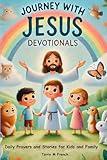 Journey with Jesus Devotionals: Daily Prayers and Stories for Kids and Family