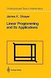 Linear Programming and Its Applications (Undergraduate Texts in Mathematics)