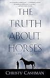 The Truth About Horses: A Novel