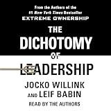 The Dichotomy of Leadership: Balancing the Challenges of Extreme Ownership to Lead and Win