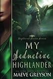 My Seductive Highlander - A Scottish Historical Time Travel Romance (Highland Hearts - Book 4)