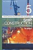 Reeds Vol 5: Ship Construction for Marine Engineers (Reeds Marine Engineering and Technology Series)