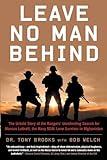 Leave No Man Behind: The Untold Story of the Rangers’ Unrelenting Search for Marcus Luttrell, the Navy SEAL Lone Survivor in Afghanistan