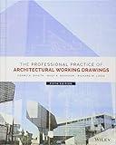 The Professional Practice of Architectural Working Drawings