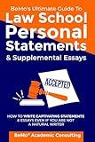 BeMo’s Ultimate Guide to Law School Personal Statements & Supplemental Essays: How to Write Captivating Statements and Essays Even If You Are Not a Natural Writer