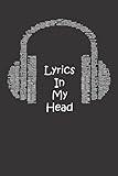 Lyrics In My Head Songwriting Book: Lyrics Notebook To Write In | Lined/Ruled Paper & Manuscript Paper For Lyrics & Music | Songwriting Journal Gift For Music Lovers, Students, Songwriters...