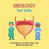 Urology for Kids: A Fun Picture Book About the Urinary Tract for Children (Gift for Kids, Teachers, and Medical Students) (Medical School for Kids)