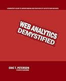 Web Analytics Demystified: A Marketer's Guide to Understanding How Your Web Site Affects Your Business