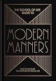 The School of Life Guide to Modern Manners: How to navigate the dilemmas of social life