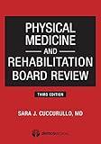 Physical Medicine and Rehabilitation Board Review, Third Edition