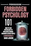 Forbidden Psychology 101: How To Use Psychology To influence Human Behavior And Read People ( UNKNOWINGLY )