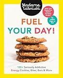 Fuel Your Day!: 100+ Seriously Addictive Energy Cookies, Bites, Bars and More: A Baking Book