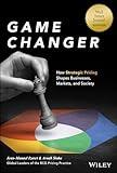 Game Changer: How Strategic Pricing Shapes Businesses, Markets, and Society