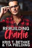 Rebuilding Charlie: Black Dog Inn Book 1