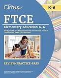 FTCE Elementary Education K-6 Study Guide and Practice Test for the Florida Teacher Certification Exam [6th Edition]