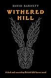 Withered Hill: A dark and unsettling British folk horror novel