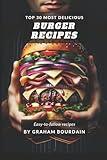 Top 30 Most Delicious Burger Recipes: A Burger Cookbook with Lamb, Chicken and Turkey - [Books on Burgers, Sandwiches, Burritos, Tortillas and Tacos] - (Top 30 Most Delicious Recipes Book 2) (T30MD)