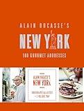 Alain Ducasse's New York: 100 Gourmet Addresses