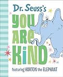 Dr. Seuss's You Are Kind: Featuring Horton the Elephant