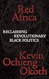 Red Africa: Reclaiming Revolutionary Black Politics (Salvage Editions)