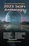 2023 SciFi Anthology: The Science Fiction Novelists (The Science Fiction Novelists SciFi Anthology Series Book 2)