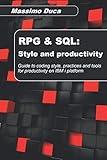 RPG & SQL: Style and productivity: Guide to coding style, practices and productivity tools for the IBM i platform