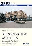 Russian Active Measures: Yesterday, Today, Tomorrow (Soviet and Post-Soviet Politics and Society)