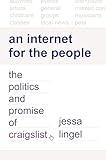 An Internet for the People: The Politics and Promise of craigslist (Princeton Studies in Culture and Technology)