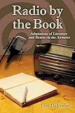 Radio by the Book: Adaptations of Literature and Fiction on the Airwaves