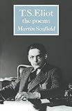 T. S. Eliot: The Poems (British and Irish Authors)