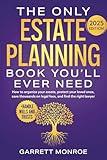 The Only Estate Planning Book You’ll Ever Need: How to Organize Your Assets, Protect Your Loved Ones, Save Thousands On Legal Fees & Find The Right ... and Trusts) (Estate & Retirement Planning)