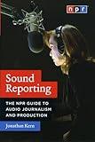 Sound Reporting: The NPR Guide to Audio Journalism and Production