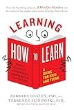 Learning How to Learn: How to Succeed in School Without Spending All Your Time Studying; A Guide for Kids and Teens