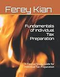 Fundamentals of Individual Tax Preparation: A Concise Study Guide for Individual Tax Preparation