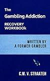 The Gambling Addiction Recovery Workbook: Written by a Former Gambler (Gambling Addiction Books)