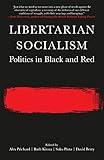 Libertarian Socialism: Politics in Black and Red