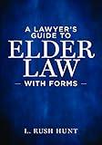 A Lawyer's Guide to Elder Law with Forms