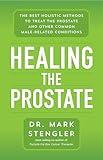 Healing the Prostate: The Best Holistic Methods to Treat the Prostate and Other Common Male-Related Conditions