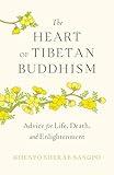 The Heart of Tibetan Buddhism: Advice for Life, Death, and Enlightenment